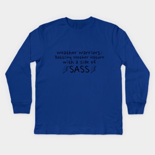 Weather Warriors: Battling Mother Nature with a side of Sass! Kids Long Sleeve T-Shirt